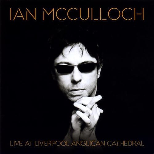 Ian McCulloch Live at Liverpool Cathedral